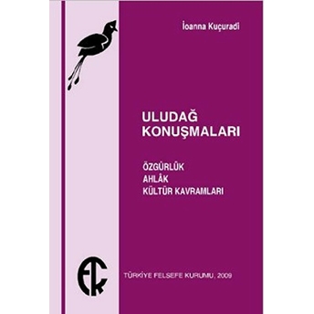 Uludağ Konuşmaları Özgürlük Ahlak Kültür Kavramları Ioanna Kuçuradi