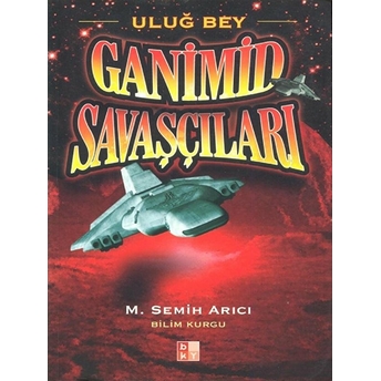 Uluğ Bey Ganimid Savaşçıları M. Semih Arıcı