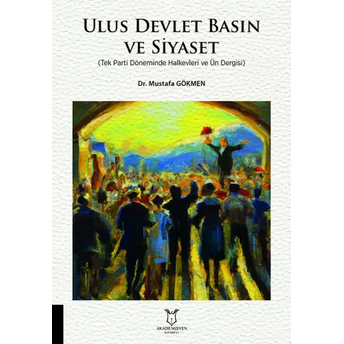 Ulus Devlet Basın Ve Siyaset Mustafa Gökmen