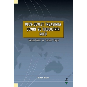 Ulus-Devlet Inşasında Çeviri Ve Ideolojinin Rolü Evren Barut