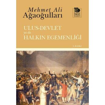 Ulus-Devlet Ya Da Halkın Egemenliği Mehmet Ali Ağaoğulları