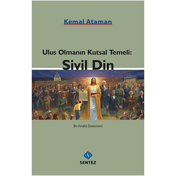 Ulus Olmanın Kutsal Temeli: Sivil Din Kemal Ataman