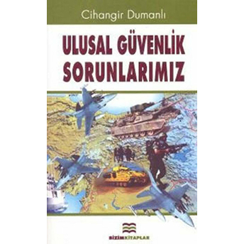 Ulusal Güvenlik Sorunlarımız Cihangir Dumanlı