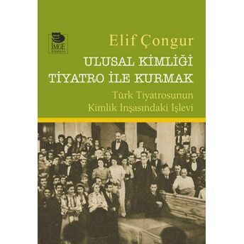 Ulusal Kimliği Tiyatro Ile Kurmak Elif Çongur