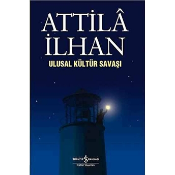 Ulusal Kültür Savaşı Attila Ilhan