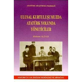 Ulusal Kurtuluşumuzda Atatürk Yolunda Yöneticiler