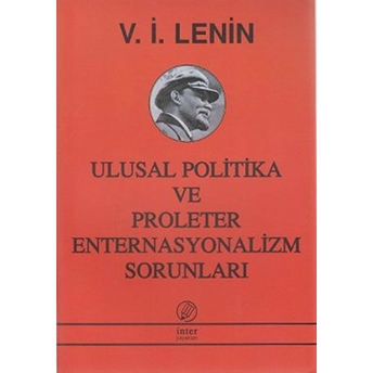 Ulusal Politika Ve Proleter Enternasyonalizm Sorunları