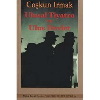 Ulusal Tiyatro Ve Ulus Devlet Coşkun Irmak