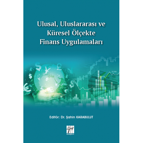 Ulusal, Uluslararası Ve Küresel Ölçekte Finans Uygulamaları Şahin Karabulut