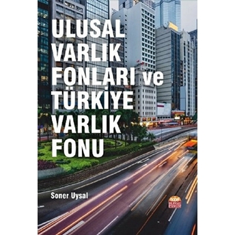 Ulusal Varlık Fonları Ve Türkiye Varlık Fonu Soner Uysal