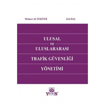 Ulusal Ve Uluslararası Trafik Güvenliği Yönetimi Mehmet Ali Tekiner