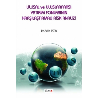 Ulusal Ve Uluslararası Yatırım Fonlarının Karşılaştırmalı Risk Analizi-Aylin Satır