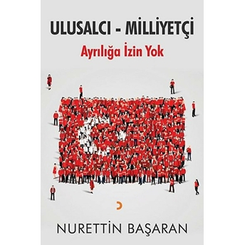 Ulusalcı - Milliyetçi Ayrılığa Izin Yok - Nurettin Başaran