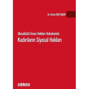 Ulusalüstü Insan Hakları Hukukunda Kadınların Siyasal Hakları - Cansu Koç Başar