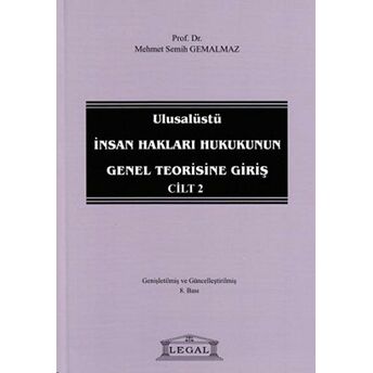 Ulusalüstü Insan Hakları Hukukunun Genel Teorisine Giriş Cilt: 2 Mehmet Semih Gemalmaz