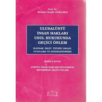 Ulusalüstü Insan Hakları Usul Hukukunda Geçici Önlem 1. Kitap Ciltli Mehmet Semih Gemalmaz