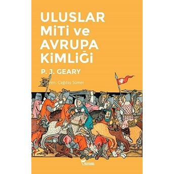 Uluslar Miti Ve Avrupa Kimliği Patrick J. Geary