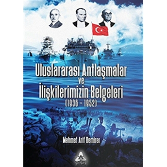 Uluslararası Antlaşmalar Ve Ilişkilerimizin Belgeleri (1936-1952) Mehmet Arif Demirer