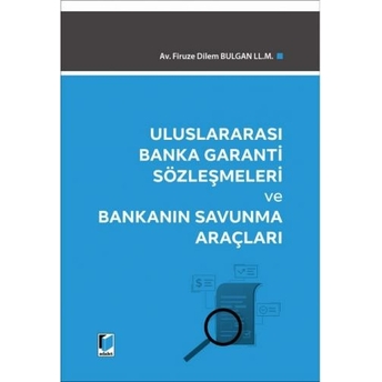 Uluslararası Banka Garanti Sözleşmeleri Ve Bankanın Savunma Araçları Firuze Dilem Bulgan