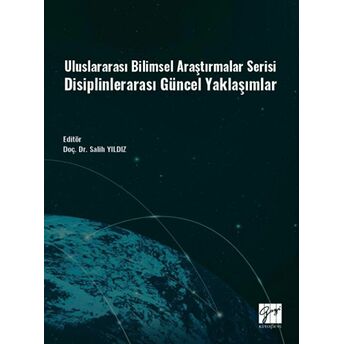 Uluslararası Bilimsel Araştırmalar Serisi Disiplinlerarası Güncel Yaklaşımlar Kolektif