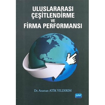 Uluslararası Çeşitlendirme Ve Firma Performansı Asuman Atik Yıldırım