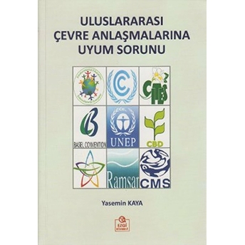 Uluslararası Çevre Anlaşmalarına Uyum Sorunu-Yasemin Kaya