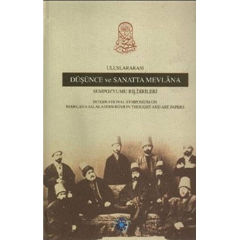 Uluslararası Düşünce Ve Sanatta Mevlana Sempozyumu Bildirileri