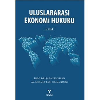 Uluslararası Ekonomi Hukuku (Cilt 1)