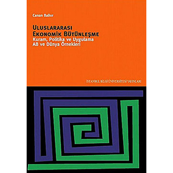 Uluslararası Ekonomik Bütünleşme Kuram, Politika Ve Uygulama Ab Ve Dünya Örnekleri Canan Balkır