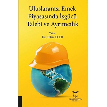 Uluslararası Emek Piyasasında Işgücü Talebi Ve Ayrımcılık