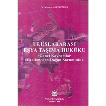 Uluslararası Eşya Taşıma Hukuku - Genel Kavramlar, Gecikmeden Doğan Sorumluluk Muharrem Gençtürk