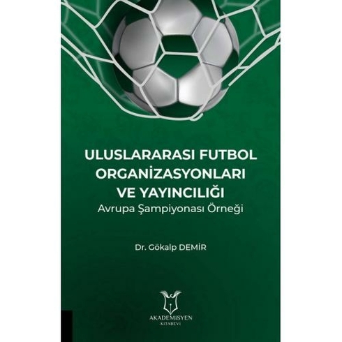 Uluslararası Futbol Organizasyonları Ve Yayıncılığı - Gökalp Demir