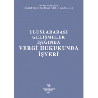 Uluslararası Gelişmeler Işığında Vergi Hukukunda Işyeri Altan Rençber