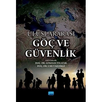 Uluslararası Göç Ve Güvenlik - Adem Sağır