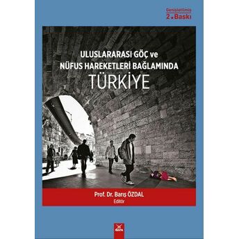 Uluslararası Göç Ve Nüfus Hareketleri Bağlamında Türkiye Barış Özdal