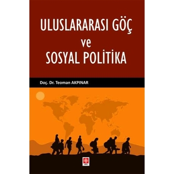 Uluslararası Göç Ve Sosyal Politika Teoman Akpınar