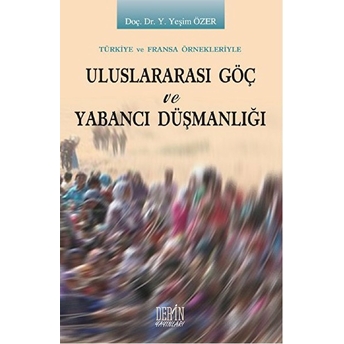 Uluslararası Göç Ve Yabancı Düşmanlığı-Yeşim Özer