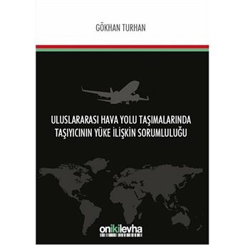 Uluslararası Hava Yolu Taşımalarında Taşıyıcının Yüke Ilişkin Sorumluluğu