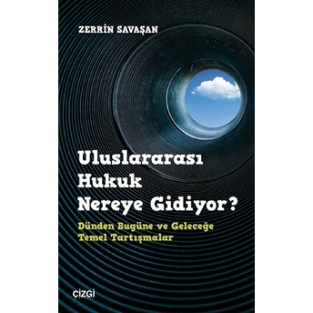 Uluslararası Hukuk Nereye Gidiyor? Zerrin Savaşan