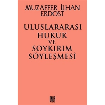 Uluslararası Hukuk Ve Soykırım Söyleşmesi Muzaffer Ilhan Erdost