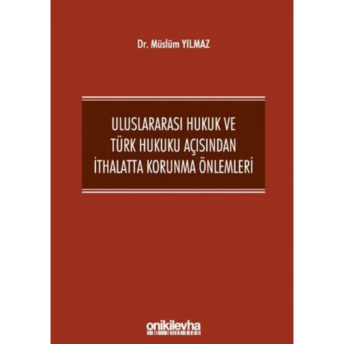 Uluslararası Hukuk Ve Türk Hukuku Açısından Ithalatta Korunma Önlemleri