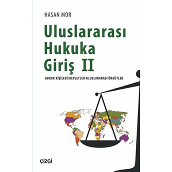 Uluslararası Hukuka Giriş 2 (Hukuk Kişileri/Devletler-Uluslararasi Örgütler) Hasan Mor