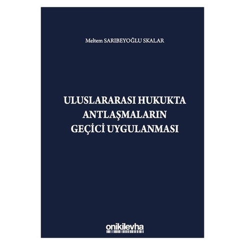 Uluslararası Hukukta Antlaşmaların Geçici Uygulanması - Meltem Sarıbeyoğlu Skalar