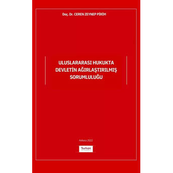 Uluslararası Hukukta Devletin Ağırlaştırılmış Sorumluluğu Ceren Zeynep Pirim