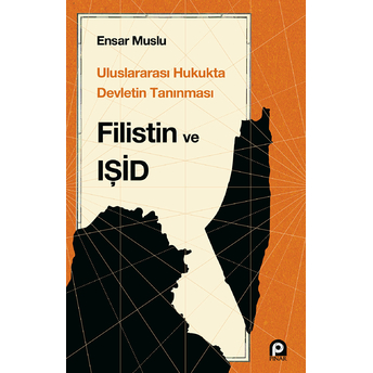 Uluslararası Hukukta Devletin Tanınması Filistin Ve Işid Ensar Muslu