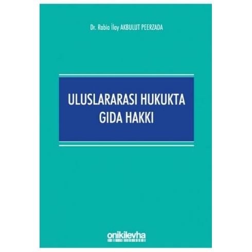 Uluslararası Hukukta Gıda Hakkı - Rabia Ilay Akbulut Peerzada