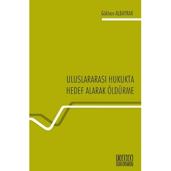 Uluslararası Hukukta Hedef Alarak Öldürme