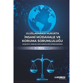 Uluslararası Hukukta Insani Müdahale Ve Koruma Sorumluluğu