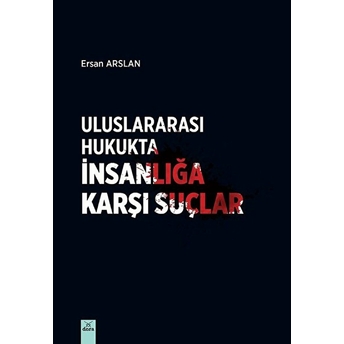 Uluslararası Hukukta Insanlığa Karşı Suçlar Ersan Arslan