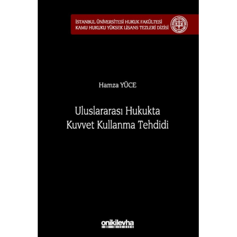 Uluslararası Hukukta Kuvvet Kullanma Tehdidi Hamza Yüce